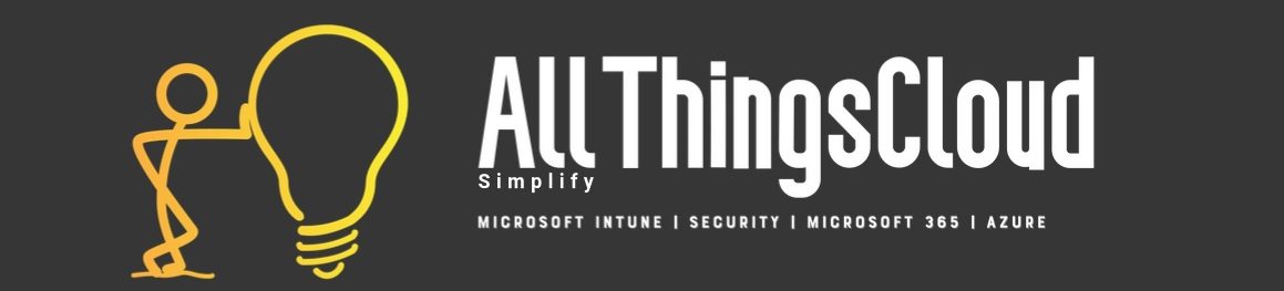 All Things Cloud – Azure – EMS -Intune – Office 365 – Security